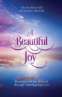 Image for A Beautiful Joy : Reunion with the Beloved through Transfiguring Love