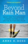 Image for Beyond Rain Man : What One Psychologist Learned Raising a Son on the Autism Spectrum