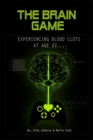Image for The Brain Game : Experiencing Blood Clots At Age 22