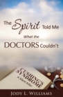 Image for Spirit Told Me What the Doctors Couldn&#39;t