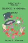 Image for The Magic of Kindness! Triple Trouble Plus One-Book 5
