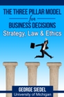 Image for Three Pillar Model for Business Decisions: Strategy, Law and Ethics