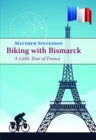 Image for Biking with Bismarck : A Little Tour in France