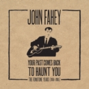 Image for John Fahey - Your Past Comes Back to Haunt You + 5 DVDs