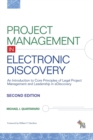 Image for Project Management in Electronic Discovery : An Introduction to Core Principles of Legal Project Management and Leadership In eDiscovery