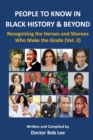 Image for People to Know in Black History &amp; Beyond : Recognizing the Heroes and Sheroes Who Make the Grade - Volume 2
