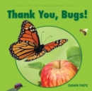 Image for Thank You, Bugs! : Pollinators Are Our Friends