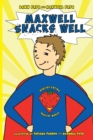 Image for Maxwell Snacks Well : Healthy Eating, Healthy World