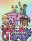 Image for The Be Good Kids in The Land of Color