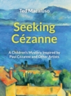 Image for Seeking C?zanne : A Children&#39;s Mystery Inspired by Paul C?zanne and Other Artists