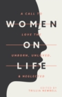 Image for Women on Life: A Call to Love the Unborn, Unloved, &amp; Neglected