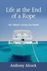 Image for Life at the End of a Rope : All About Living On Boats