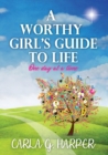 Image for A Worthy Girl&#39;s Guide To Life