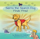 Image for Sierra the Search Dog Finds Fred