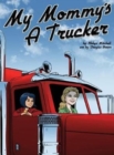 Image for My Mommy&#39;s a Trucker