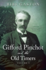 Image for Gifford Pinchot and the Old Timers Volume 1