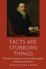Image for Facts are stubborn things  : Thomistic perspectives in the philosophies of nature and science