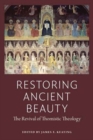 Image for Restoring ancient beauty  : the revival of Thomistic theology