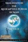 Image for Neville Goddard : Imagination: The Redemptive Power in Man: Imagining Creates Reality