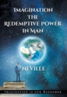 Image for Neville Goddard : Imagination: The Redemptive Power in Man (Hardcover): Imagining Creates Reality