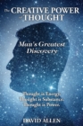 Image for The Creative Power of Thought, Man&#39;s Greatest Discovery