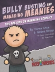 Image for Bully Busting &amp; Managing Meanies : Tips for Kids on Managing Conflict