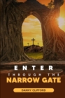 Image for Enter Through The Narrow Gate