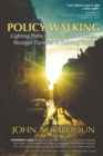Image for Policy Walking : Lighting Path to Safer Communities, Stronger Families, &amp; Thriving Youth