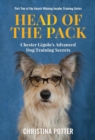 Image for Head of the Pack : Chester Gigolo&#39;s Advanced Dog Training Secrets