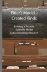 Image for Elder&#39;s Model of Created Kinds : Building a Testable Scientific Model for Baraminology Research