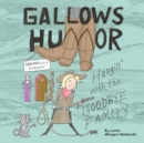Image for Gallows Humor : Hangin&#39; with the Goodbye Family
