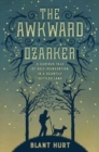 Image for The Awkward Ozarker : A Curious Tale of Self-Reinvention in a Scantily Settled Land