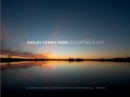 Image for Shelby Farms Park: Elevating a City : The Improbable Journey of America’s Great 21st Century Urban Park