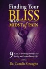 Image for Finding Your BLISS in the Midst of Pain : 9 Keys to Trusting Yourself and Living an Extraordinary Life,