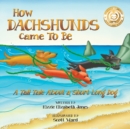 Image for How Dachshunds Came to Be (Soft Cover)