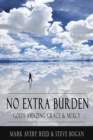 Image for No Extra Burden: God&#39;s Amazing Grace &amp; Mercy