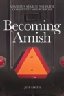 Image for Becoming Amish : A family&#39;s search for faith, community and purpose