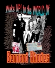 Image for Wake Up! to the World of Bernard Rhodes