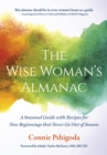 Image for Wise Woman&#39;s Almanac: A Seasonal Guide with Recipes for New Beginnings That Never Go Out of Season