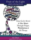 Image for Fruit of the Light Adult Coloring Book : Hide God&#39;s Word in Your Heart Through Prayer Mediation and Art Therapy