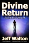 Image for Divine Return : Death Is Never The End