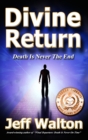 Image for Divine Return : Death Is Never The End