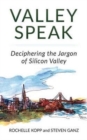 Image for Valley Speak : Deciphering the Jargon of Silicon Valley