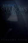 Image for Behind The Shadows Of My Destiny