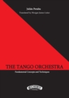 Image for The Tango Orchestra : Fundamental Concepts and Techniques