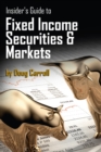 Image for Insider&#39;s Guide to Fixed Income Securities &amp; Markets