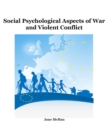 Image for Social Psychological Aspects of War and Violent Conflict
