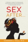 Image for Sex After... : A Woman&#39;s Guide to Empowered and Enhanced Sexual Experiences in the Evolution of Life