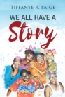 Image for We All Have A Story