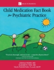 Image for The Child Medication Fact Book for Psychiatric Practice